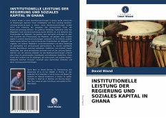 INSTITUTIONELLE LEISTUNG DER REGIERUNG UND SOZIALES KAPITAL IN GHANA - Wand, David