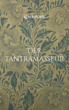 Der Tantramasseur - Pohl, Lena