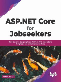 ASP.NET Core for Jobseekers: Build Career in Designing Cross-Platform Web Applications Using Razor and Entity Framework Core (eBook, ePUB) - Birer, Kemal