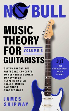 Music Theory for Guitarists, Volume 3 (eBook, ePUB) - Shipway, James