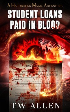 Student Loans Paid In Blood (Hardboiled Magic, #1) (eBook, ePUB) - Allen, Tw Student Loans Paid In Blood (Hardboiled Magic, #1) (eBook, ePUB) - Allen, Tw