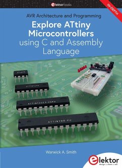 Explore ATtiny Microcontrollers using C and Assembly Language - Smith, Warwick A.