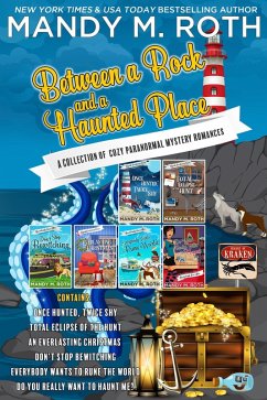 Between a Rock and a Haunted Place: A Collection of Cozy Paranormal Mystery Romances (eBook, ePUB) - Roth, Mandy M.