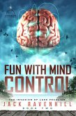 Fun With Mind Control (The Invasion of Lake Peculiar, #2) (eBook, ePUB) Fun With Mind Control (The Invasion of Lake Peculiar, #2) (eBook, ePUB)