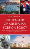 The Tragedy of Australian Foreign Policy (eBook, ePUB) The Tragedy of Australian Foreign Policy (eBook, ePUB)