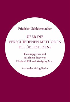 Über die verschiedenen Methoden des Übersetzens - Schleiermacher, Friedrich