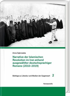 Narrative der Islamischen Revolution im Iran anhand ausgewählter deutschsprachiger Romane (2010-2019) - Dabrowska, Anna