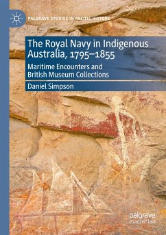 The Royal Navy in Indigenous Australia, 1795¿1855 - Simpson, Daniel