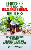 Beginner's Guide to Essential Oils and Herbal Tinctures (eBook, ePUB)