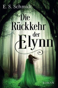 Die Rückkehr der Elynn - Schmidt, E. S.