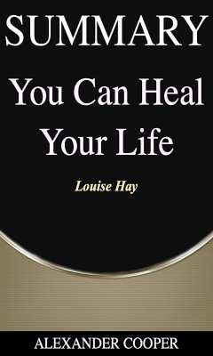 Summary of You Can Heal Your Life (eBook, ePUB) - Cooper, Alexander