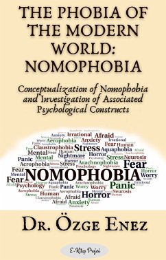 The Phobia of the Modern World: Nomophobia (eBook, ePUB) - Enez, Dr. Özge