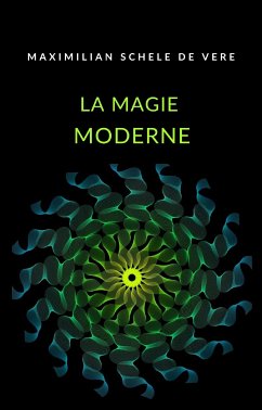 La magie moderne (traduit) (eBook, ePUB) - Schele de Vere, Maximilian