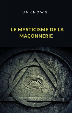 Le mysticisme de la maçonnerie (traduit) (eBook, ePUB) - Unknown