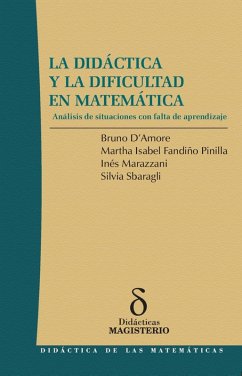 La Didáctica y la Dificultad en Matemática (eBook, ePUB) - D´Amore Bruno; Fandiño Marta; Marazzani Inés; Sbaragli Silvia