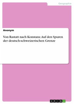 Von Rastatt nach Konstanz. Auf den Spuren der deutsch-schweizerischen Grenze (eBook, PDF)