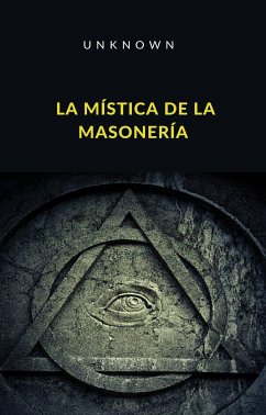 La mística de la masonería (traducido) (eBook, ePUB) - Unknown