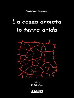 La cozza armata in terra arida (eBook, ePUB) - Greco, Sabina