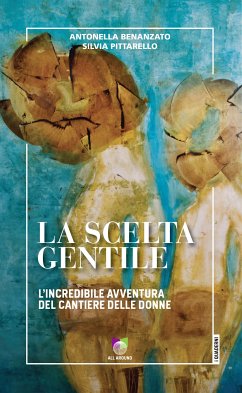 La scelta gentile (eBook, ePUB) - Benanzato, Antonella; Pittarello, Silvia