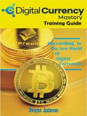 Digital Currency Mastery Training Guide (eBook, ePUB)