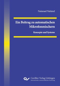 Ein Beitrag zu automatischen Mikrofonmischern. Konzepte und Systeme - Nieland, Natanael