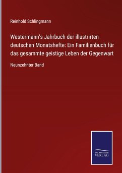 Westermann's Jahrbuch der illustrirten deutschen Monatshefte: Ein Familienbuch für das gesammte geistige Leben der Gegenwart - Schlingmann, Reinhold