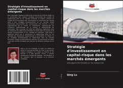 Stratégie d'investissement en capital-risque dans les marchés émergents - Lu, Qing