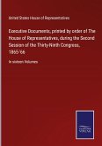 Executive Documents, printed by order of The House of Representatives, during the Second Session of the Thirty-Ninth Congress, 1865-'66