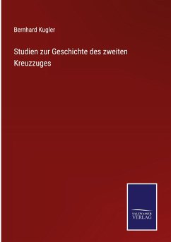 Studien zur Geschichte des zweiten Kreuzzuges - Kugler, Bernhard