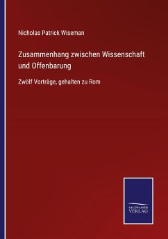 Zusammenhang zwischen Wissenschaft und Offenbarung - Wiseman, Nicholas Patrick