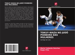 TOKUY-WAZA NO JUDÔ PIONEIRO DAS MULHERES - Sánchez, Maria Yuldania;Piña, Regis