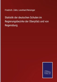 Statistik der deutschen Schulen im Regierungsbezirke der Oberpfalz und von Regensburg
