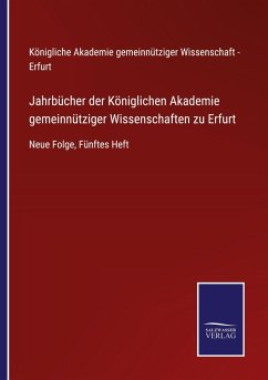 Jahrbücher der Königlichen Akademie gemeinnütziger Wissenschaften zu Erfurt