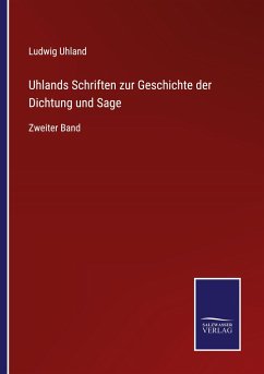 Uhlands Schriften zur Geschichte der Dichtung und Sage - Uhland, Ludwig