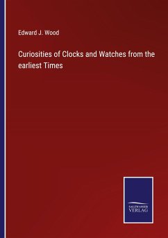Curiosities of Clocks and Watches from the earliest Times - Wood, Edward J.