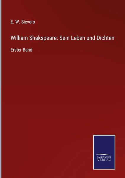 William Shakspeare: Sein Leben und Dichten William Shakspeare: Sein Leben und Dichten