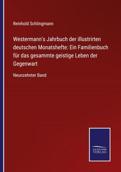 Westermann's Jahrbuch der illustrirten deutschen Monatshefte: Ein Familienbuch für das gesammte geistige Leben der Gegenwart - Schlingmann, Reinhold