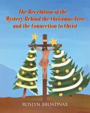 The Revelation of the Mystery Behind the Christmas Tree and the Connection to Christ (eBook, ePUB)