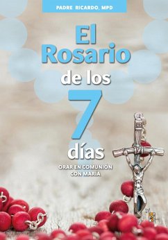 El Rosario de los 7 días (eBook, ePUB) - Ricardo, Padre
