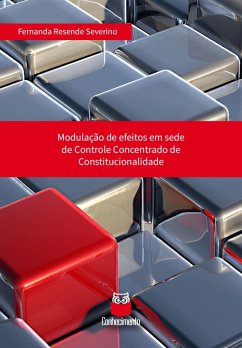 Modução de efeitos em sede de controle concentrado de constitucionalidade (eBook, ePUB) - Severino, Fernanda Resende