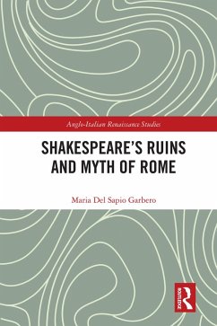 Shakespeare's Ruins and Myth of Rome (eBook, PDF) - Del Sapio Garbero, Maria