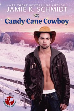 The Candy Cane Cowboy (Christmas Sweeties, #1) (eBook, ePUB) - Schmidt, Jamie K.