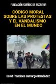 Código Moral Sobre Las Protestas Y El Vandalismo En El Mundo (eBook, ePUB)