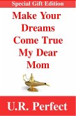 Make Your Dreams Come True My Dear Mom (eBook, ePUB)