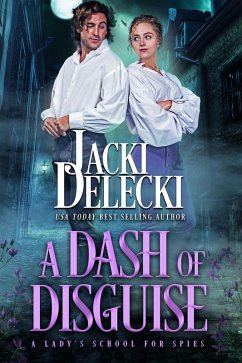 A Dash of Disguise (A Lady's School for Spies, #1) (eBook, ePUB) - Delecki, Jacki