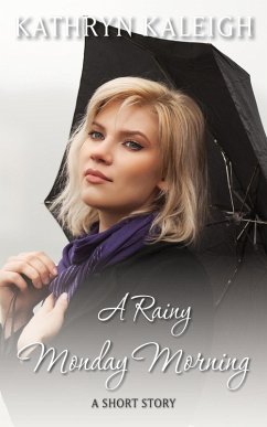 A Rainy Monday Morning (Rainy Day Series, #1) (eBook, ePUB) - Kaleigh, Kathryn