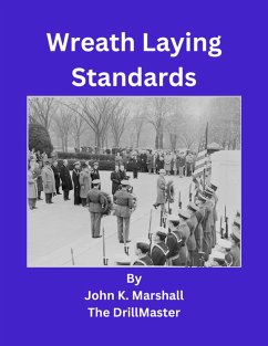 Wreath Laying Ceremony Protocols (eBook, ePUB) - Marshall, John Wreath Laying Ceremony Protocols (eBook, ePUB) - Marshall, John