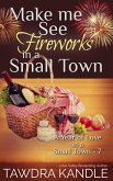 Make Me See Fireworks in a Small Town (A Year of Love in a Small Town, #7) (eBook, ePUB)