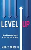 Level Up: How Leaders Do Less and Be More (eBook, ePUB)