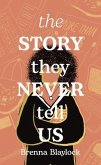 The Story They Never Tell Us (eBook, ePUB)